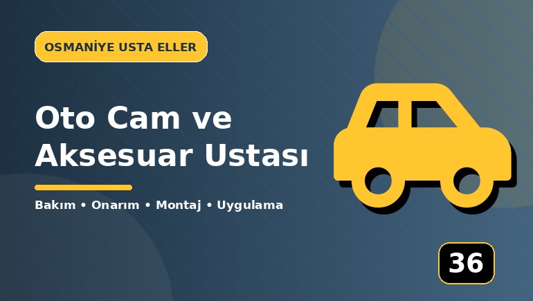 Oto Cam ve Aksesuar Ustası